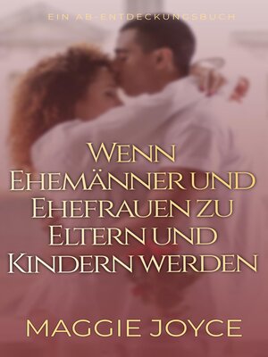 cover image of Wenn Ehemänner und Ehefrauen zu Eltern und Kindern werden